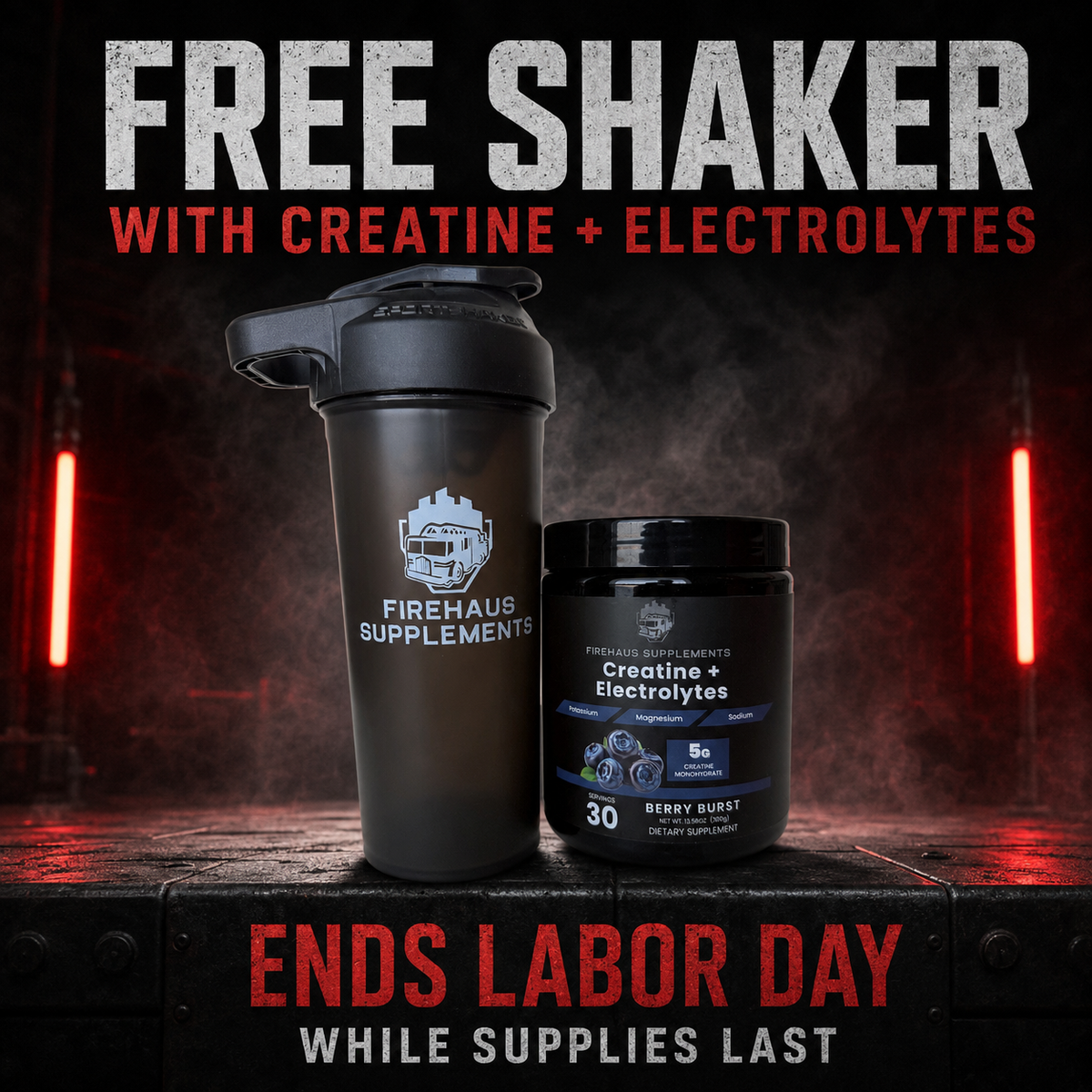 FireHaus Creatine and Electrolytes with free shaker promotion ending Labor Day while supplies last.